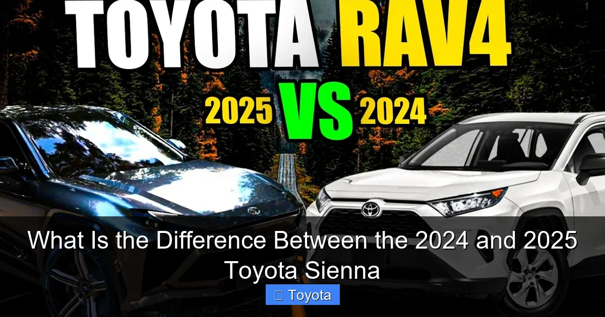 What Is the Difference Between the 2024 and 2025 Toyota Sienna