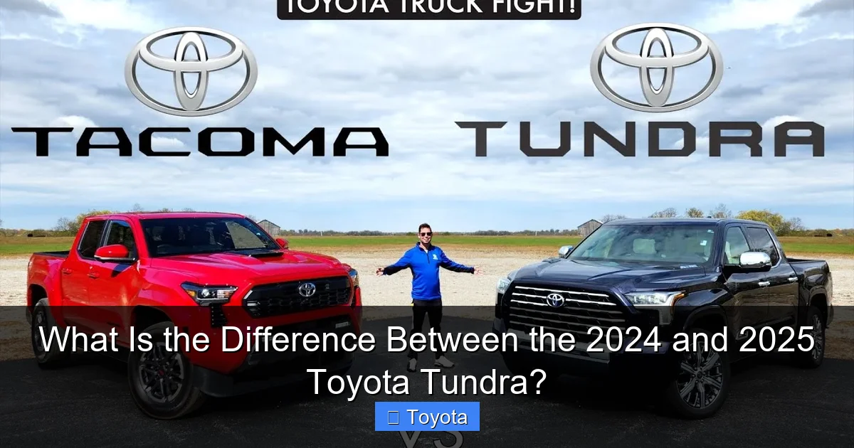 What Is the Difference Between the 2024 and 2025 Toyota Tundra?