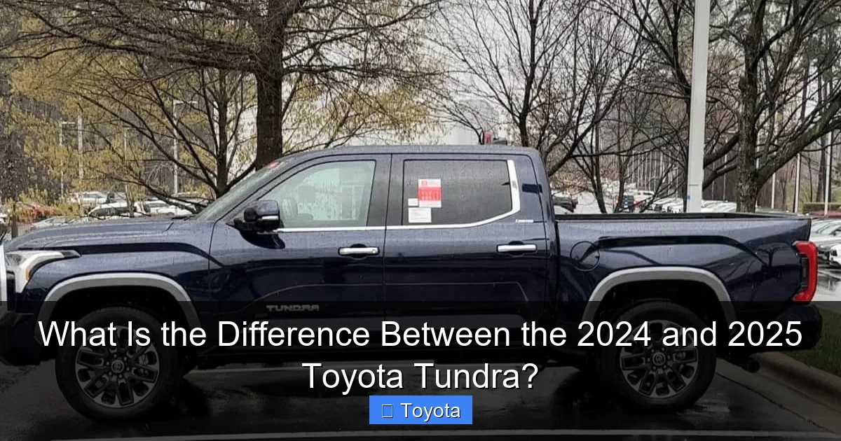 What Is the Difference Between the 2024 and 2025 Toyota Tundra?
