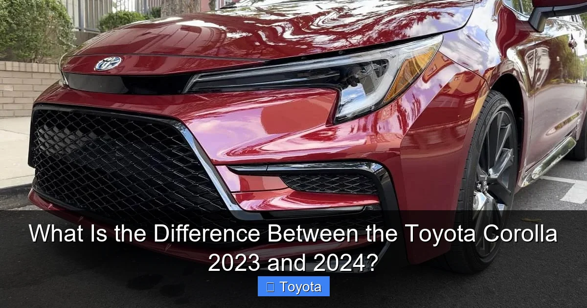 What Is the Difference Between the Toyota Corolla 2023 and 2024?