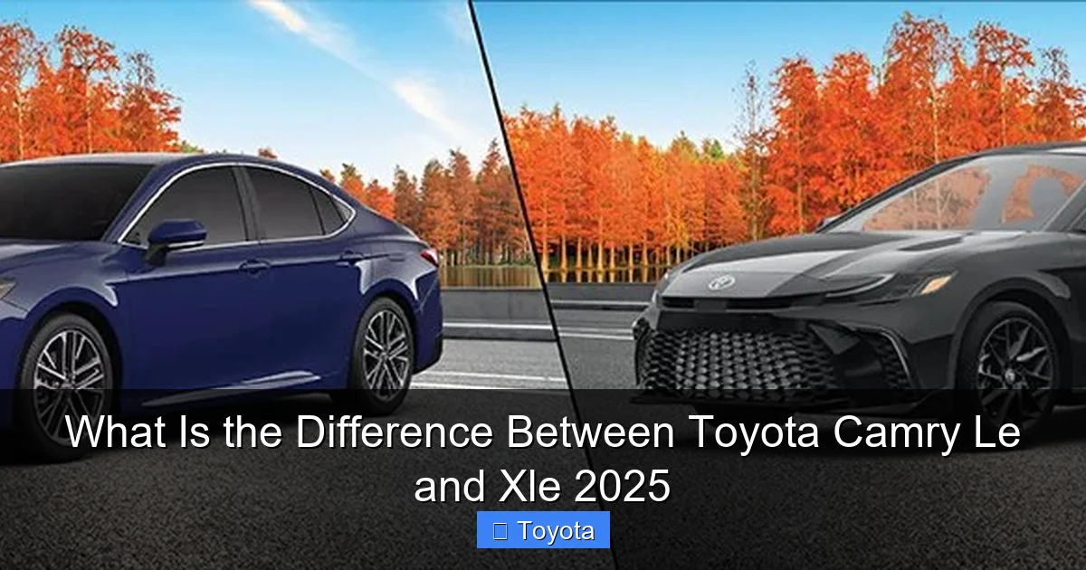What Is the Difference Between Toyota Camry Le and Xle 2025