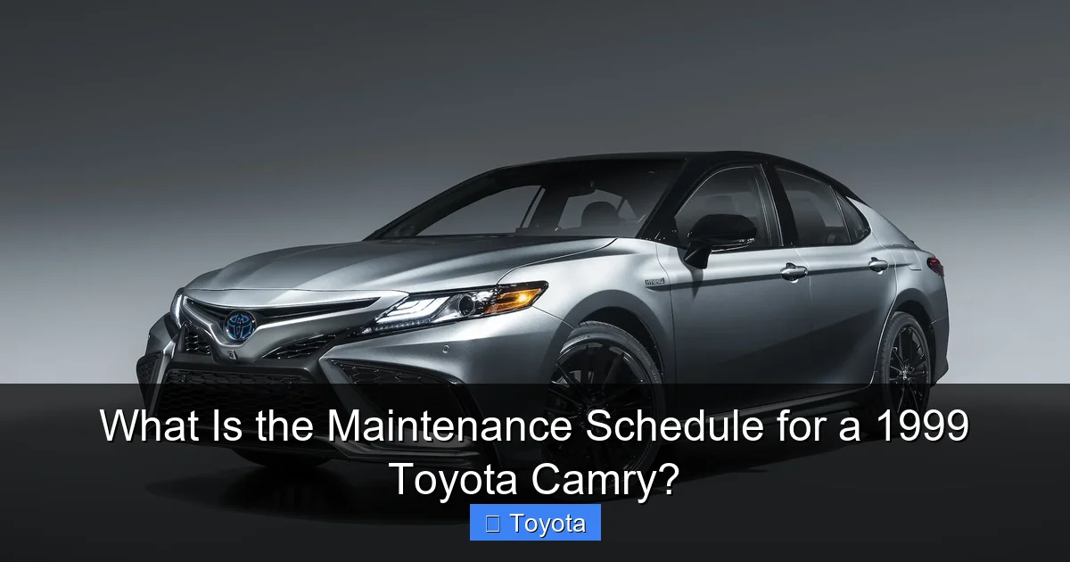 What Is the Maintenance Schedule for a 1999 Toyota Camry?