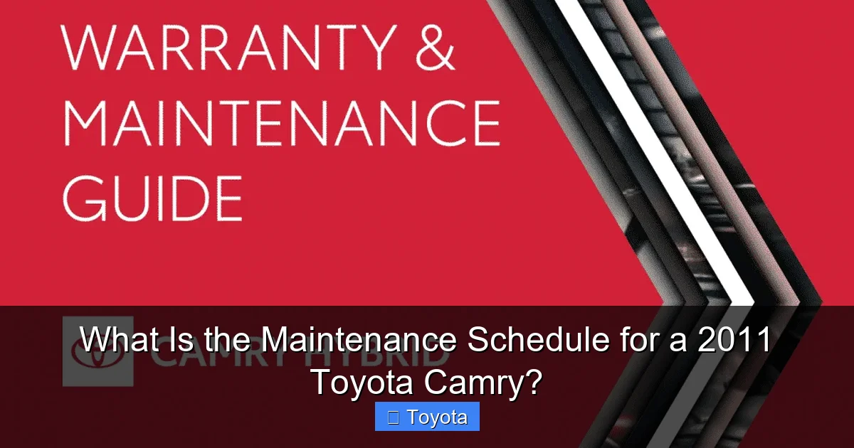 What Is the Maintenance Schedule for a 2011 Toyota Camry?
