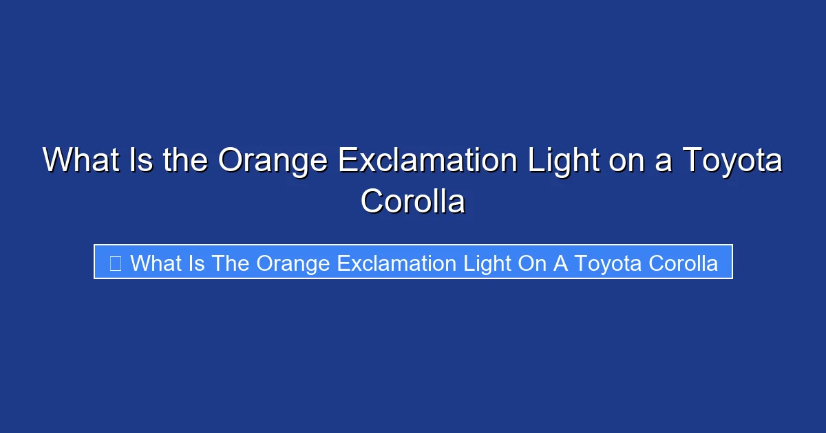 What Is the Orange Exclamation Light on a Toyota Corolla
