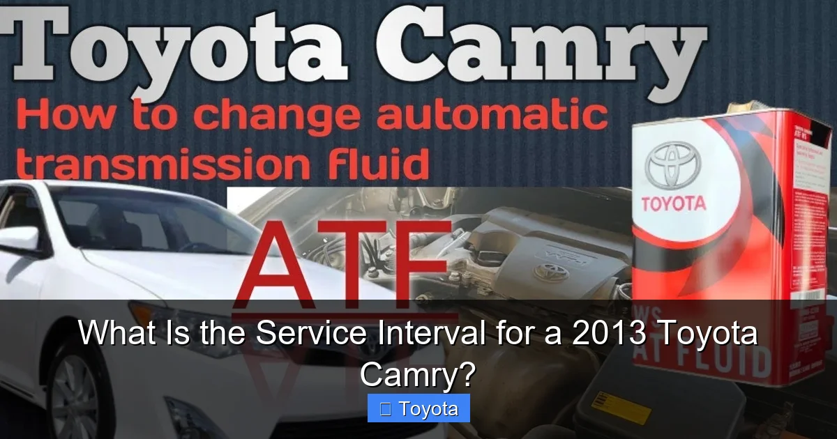 What Is the Service Interval for a 2013 Toyota Camry?