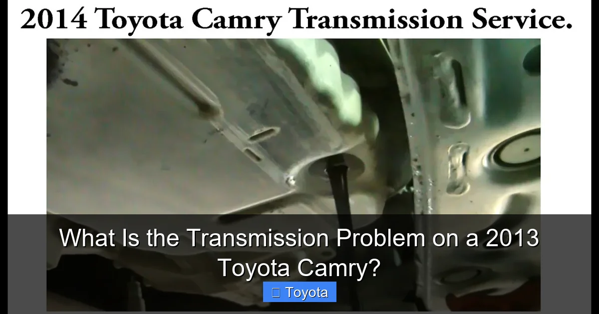 What Is the Transmission Problem on a 2013 Toyota Camry?