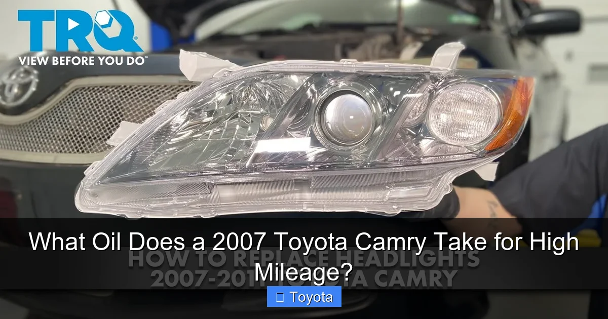 What Oil Does a 2007 Toyota Camry Take for High Mileage?