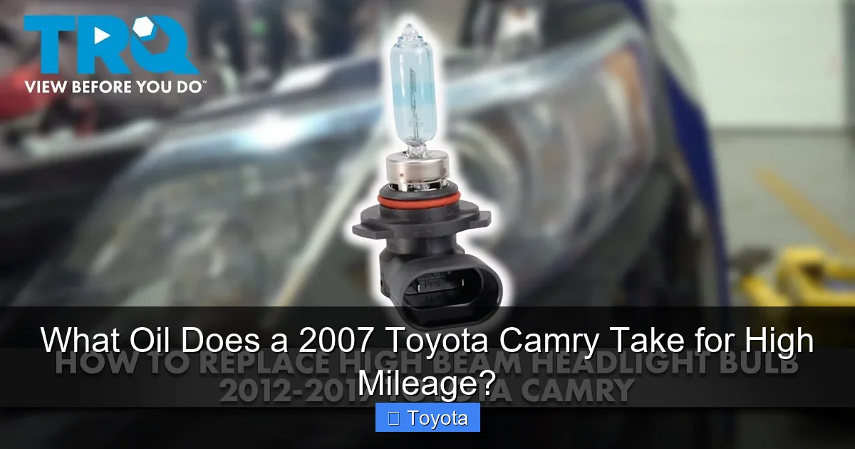 What Oil Does a 2007 Toyota Camry Take for High Mileage?