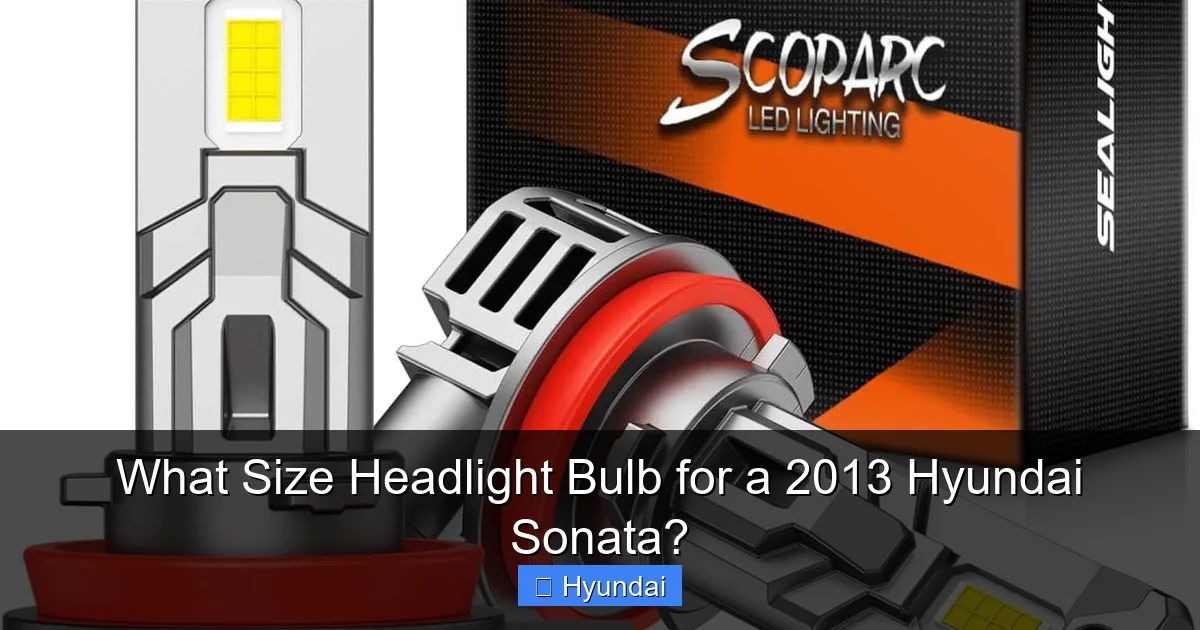 What Size Headlight Bulb for a 2013 Hyundai Sonata?
