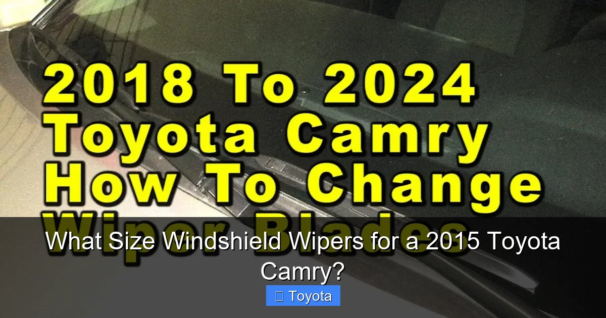 What Size Windshield Wipers for a 2015 Toyota Camry?