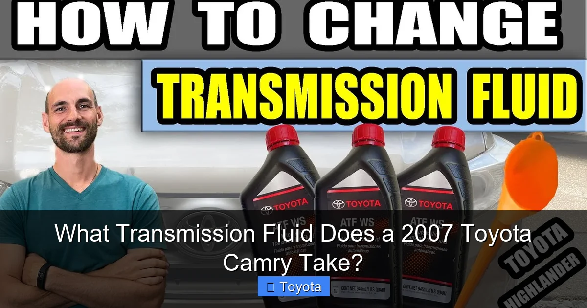 What Transmission Fluid Does a 2007 Toyota Camry Take?