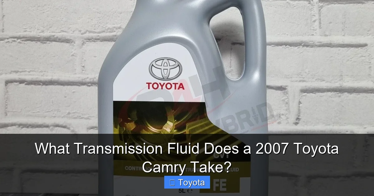What Transmission Fluid Does a 2007 Toyota Camry Take?