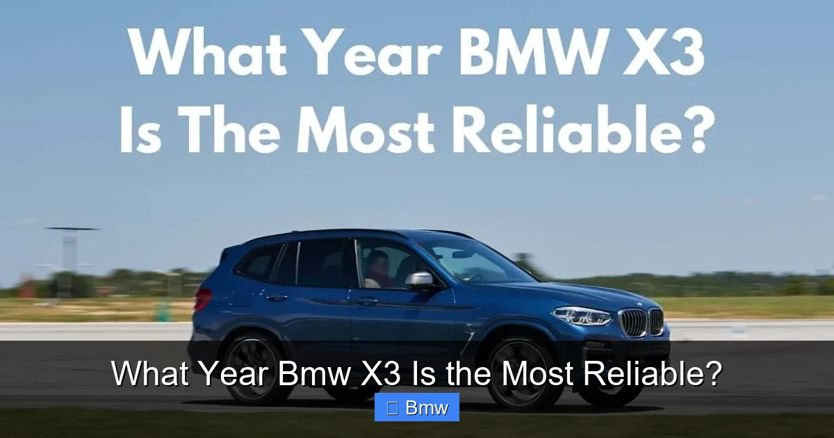 What Year Bmw X3 Is the Most Reliable?