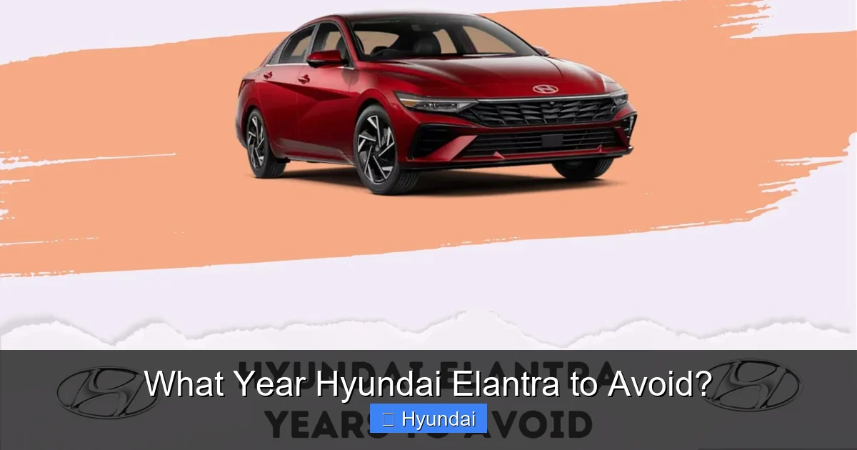 What Year Hyundai Elantra to Avoid?