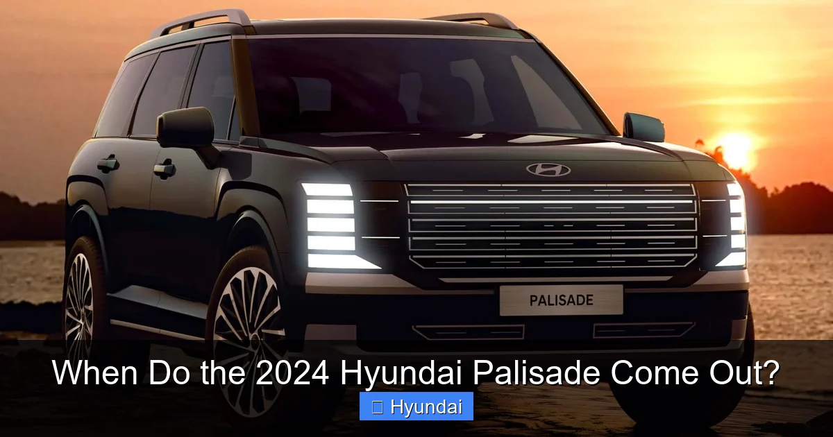 When Do the 2024 Hyundai Palisade Come Out?