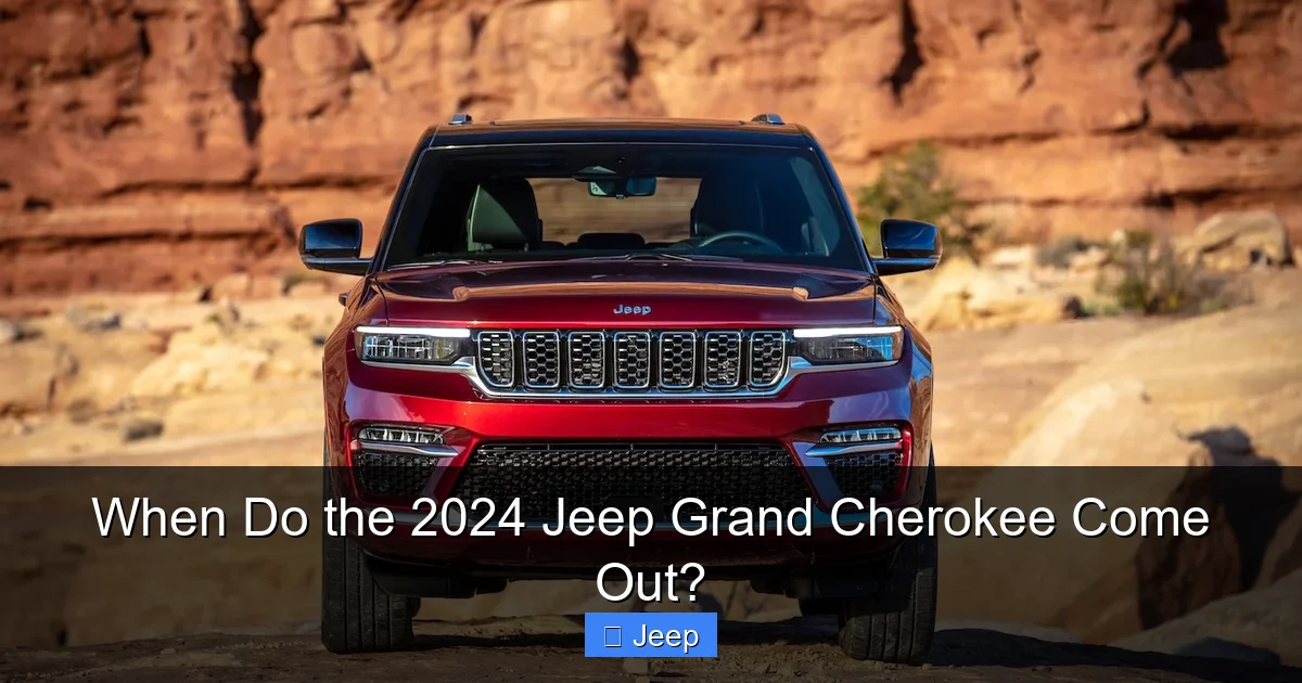 When Do the 2024 Jeep Grand Cherokee Come Out?