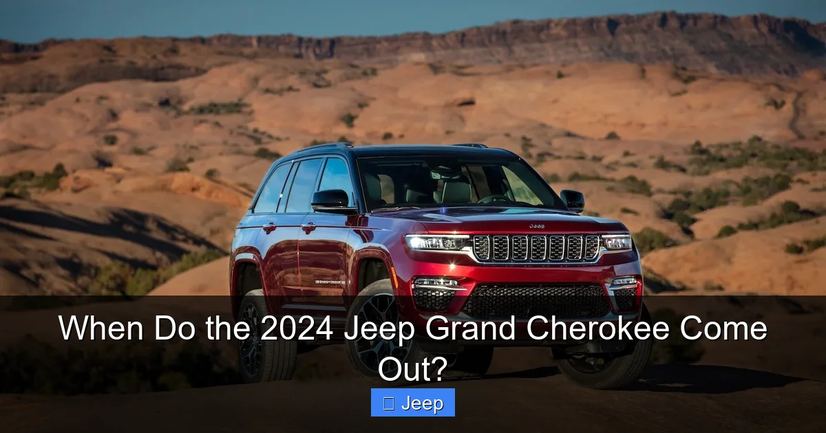 When Do the 2024 Jeep Grand Cherokee Come Out?