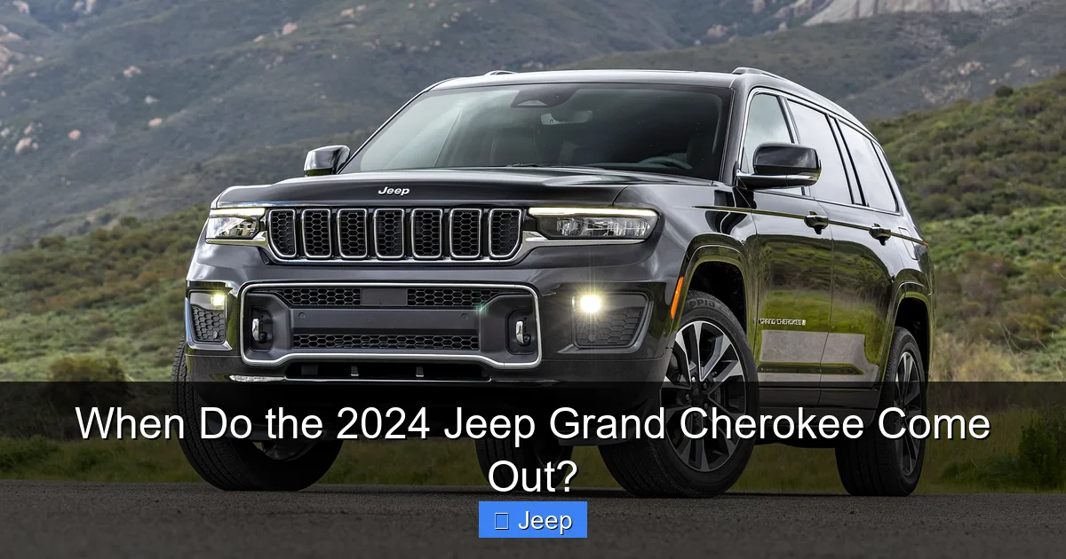 When Do the 2024 Jeep Grand Cherokee Come Out?