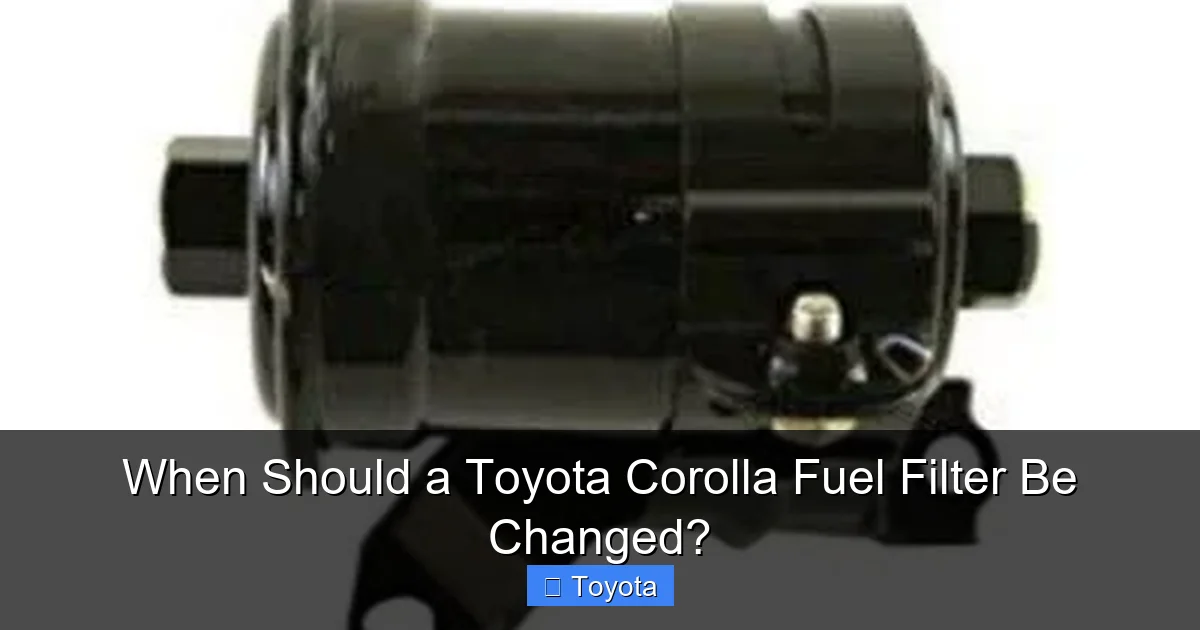 When Should a Toyota Corolla Fuel Filter Be Changed?