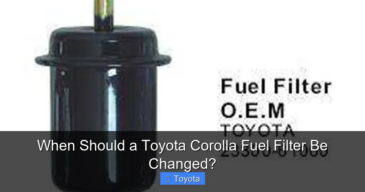 When Should a Toyota Corolla Fuel Filter Be Changed?
