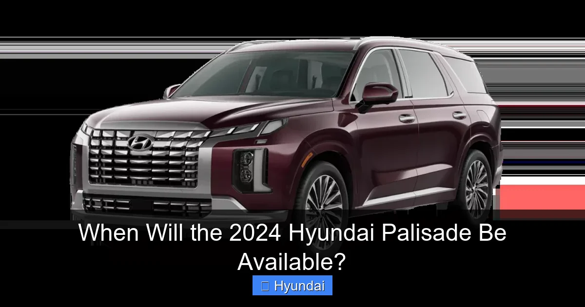 When Will the 2024 Hyundai Palisade Be Available?