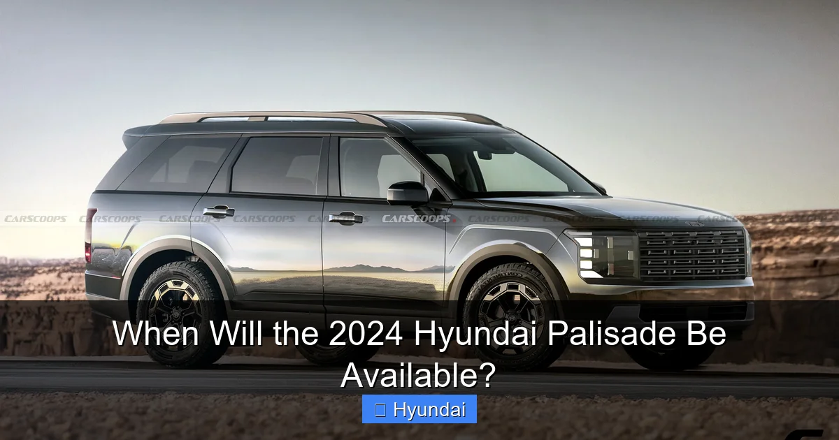 When Will the 2024 Hyundai Palisade Be Available?