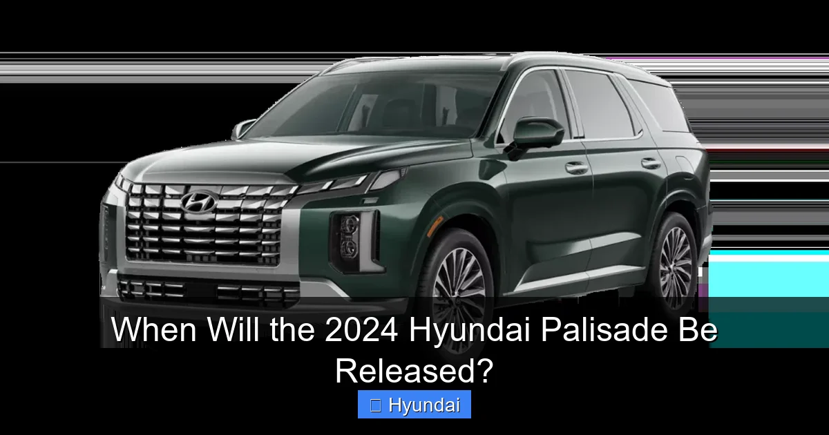 When Will the 2024 Hyundai Palisade Be Released?