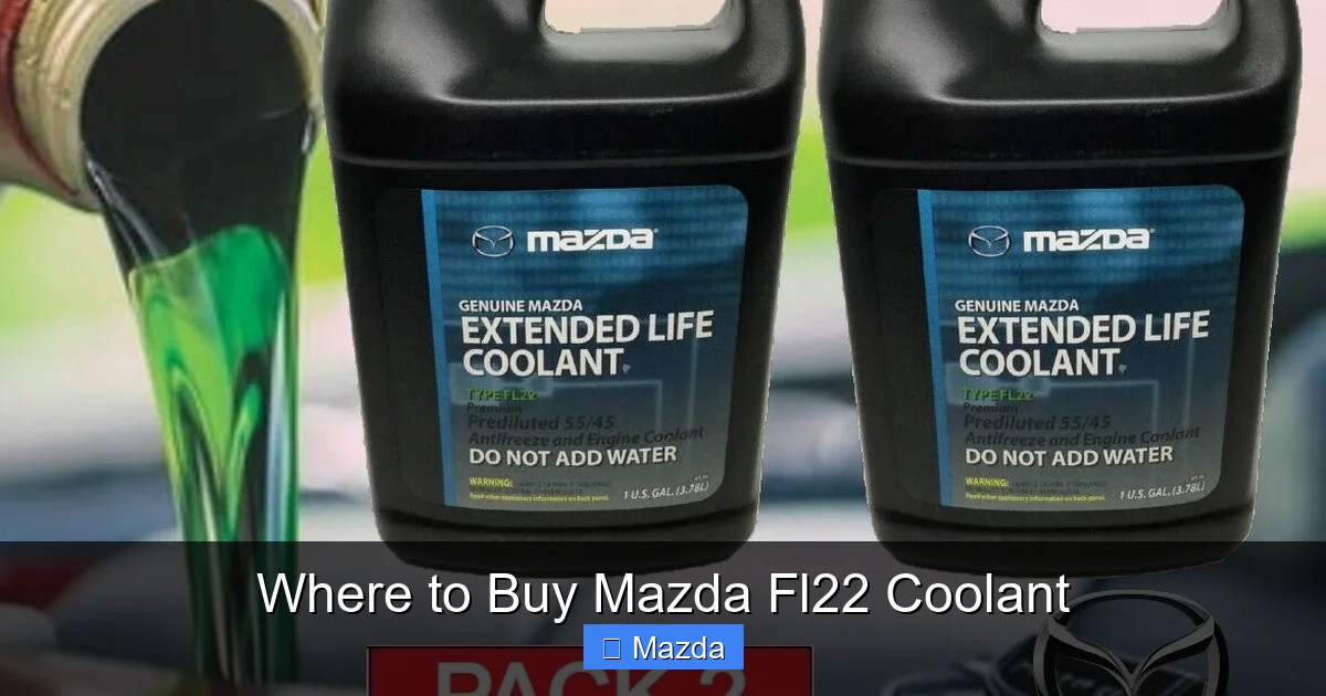 Where to Buy Mazda Fl22 Coolant