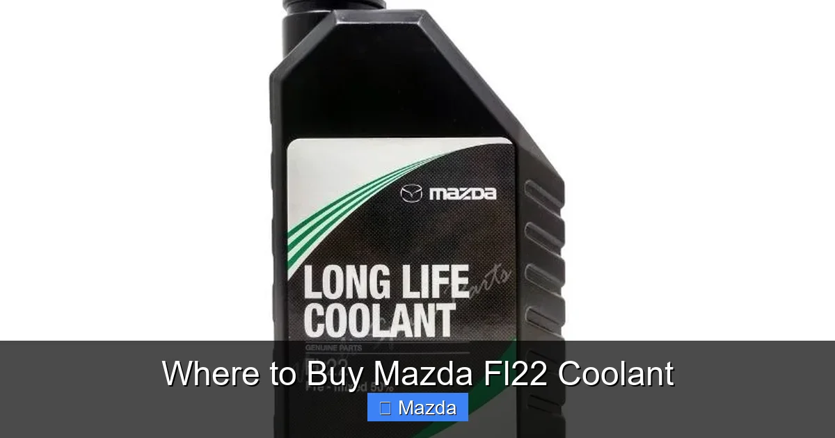 Where to Buy Mazda Fl22 Coolant