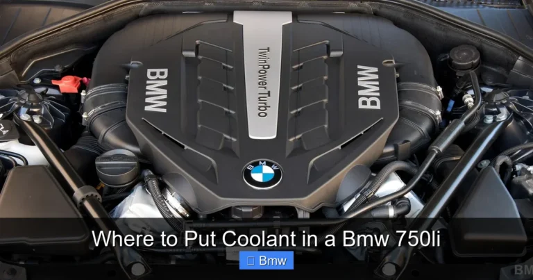 Where to Put Coolant in a Bmw 750li