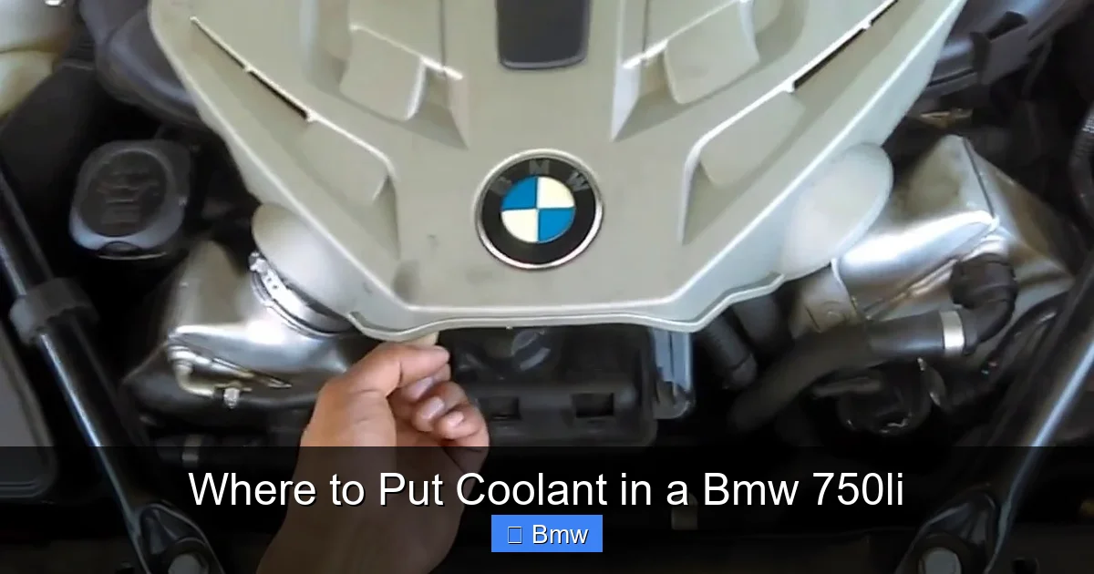 Where to Put Coolant in a Bmw 750li