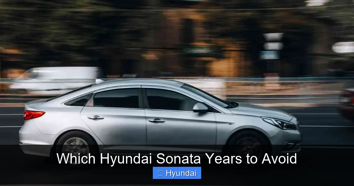 Which Hyundai Sonata Years to Avoid