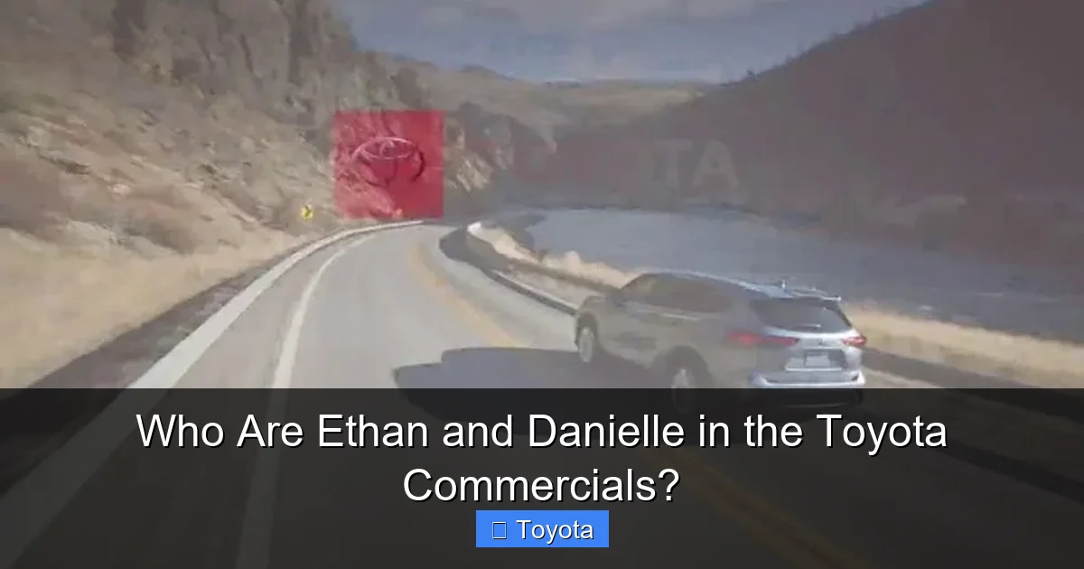 Who Are Ethan and Danielle in the Toyota Commercials?