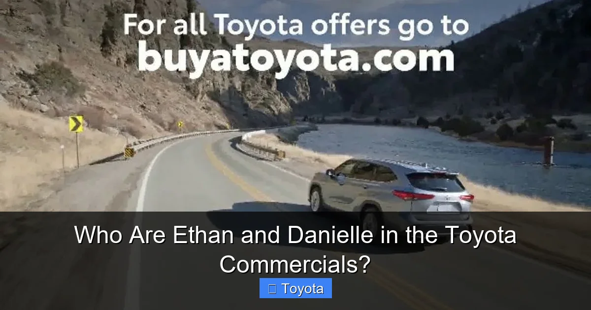 Who Are Ethan and Danielle in the Toyota Commercials?
