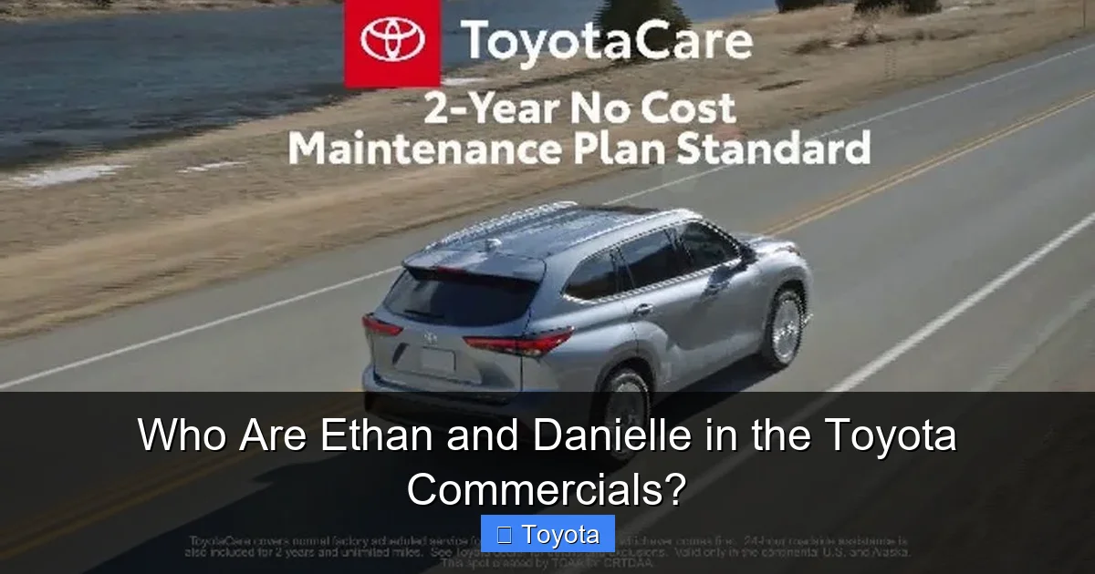 Who Are Ethan and Danielle in the Toyota Commercials?