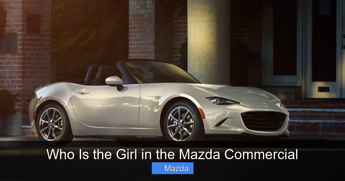Who Is the Girl in the Mazda Commercial