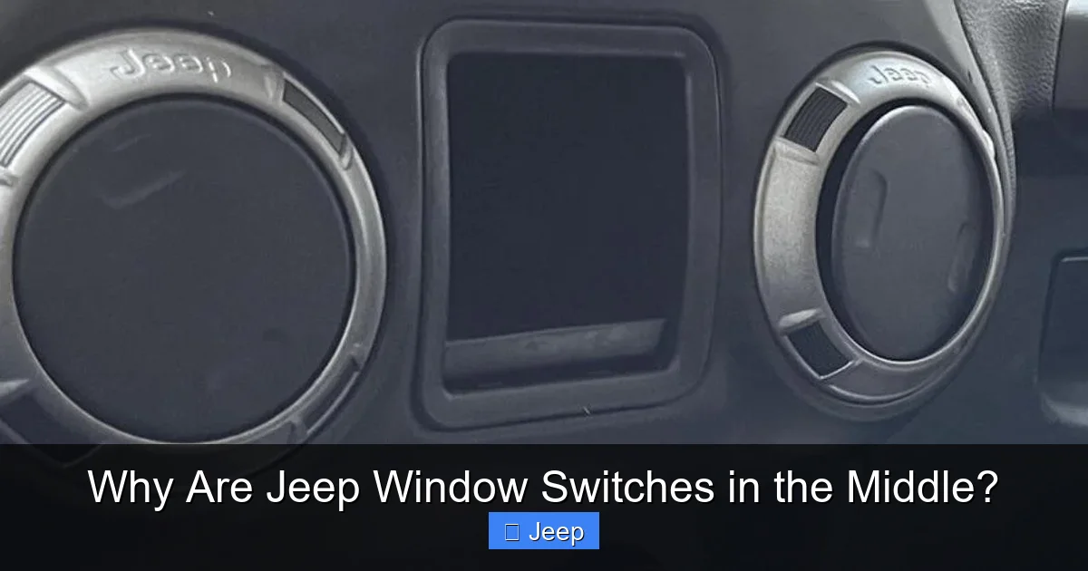 Why Are Jeep Window Switches in the Middle?