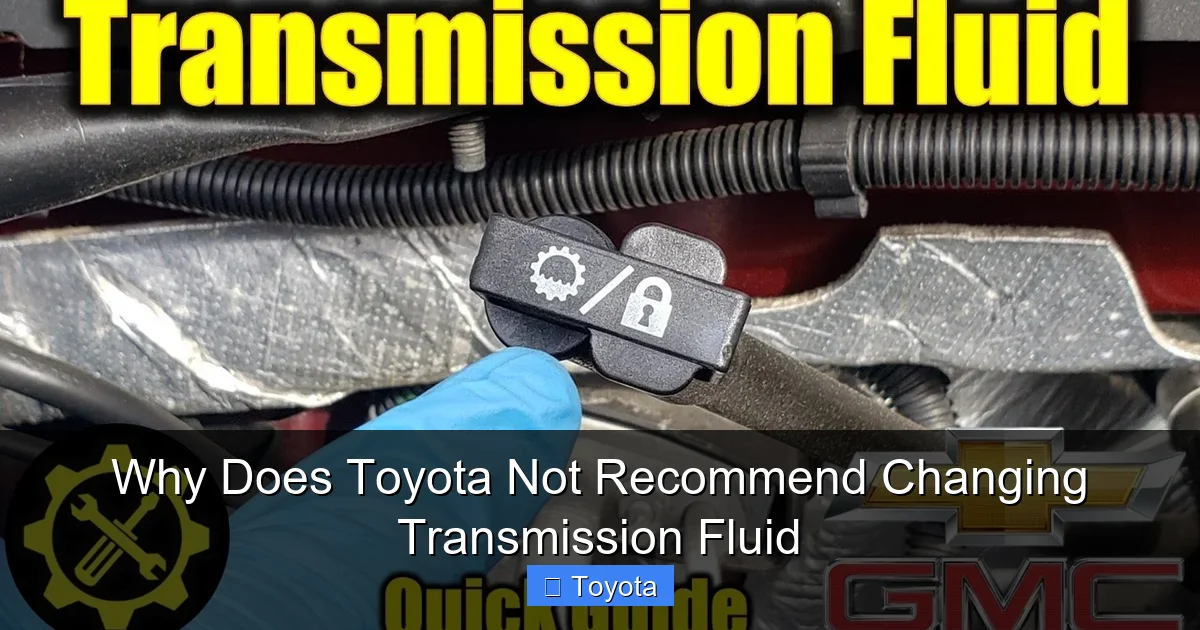 Why Does Toyota Not Recommend Changing Transmission Fluid