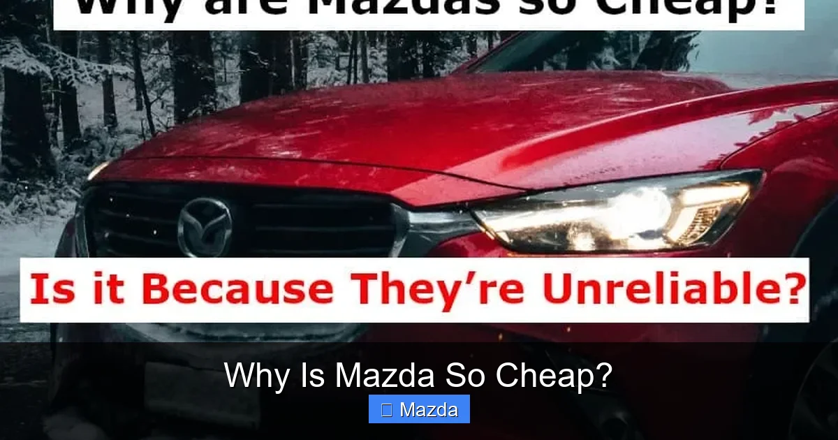 Why Is Mazda So Cheap?