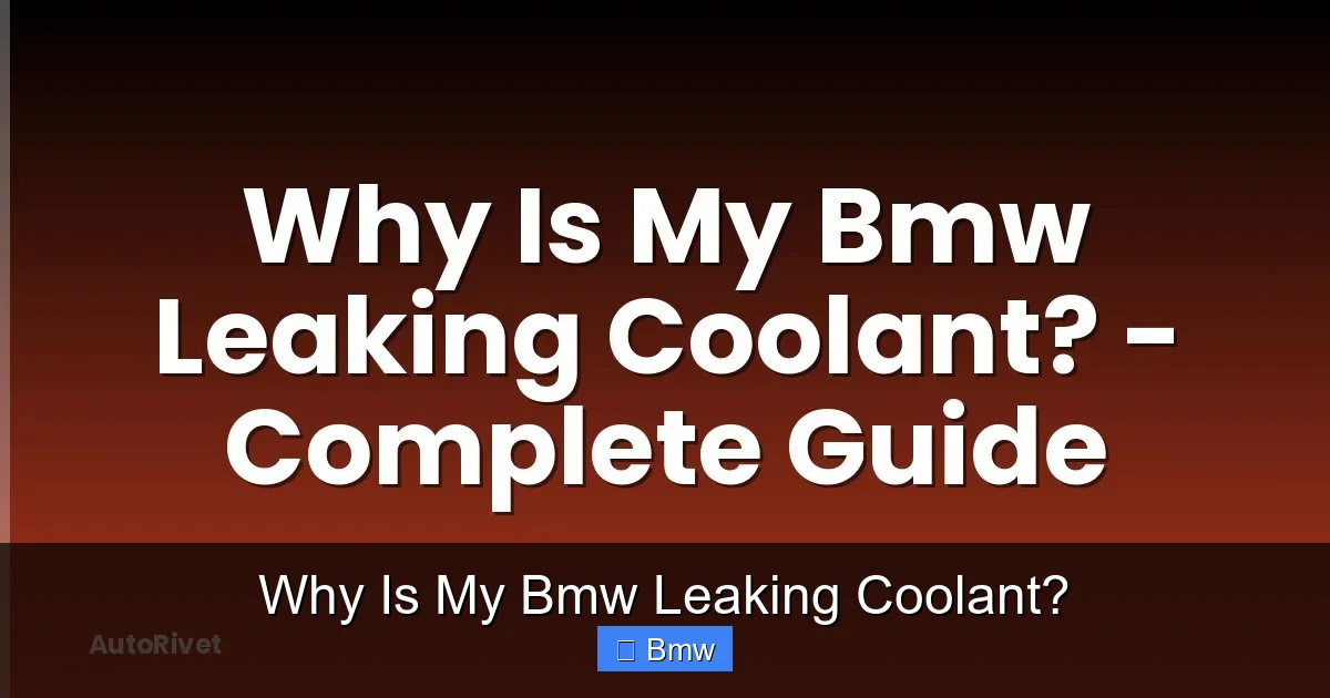 Why Is My Bmw Leaking Coolant?
