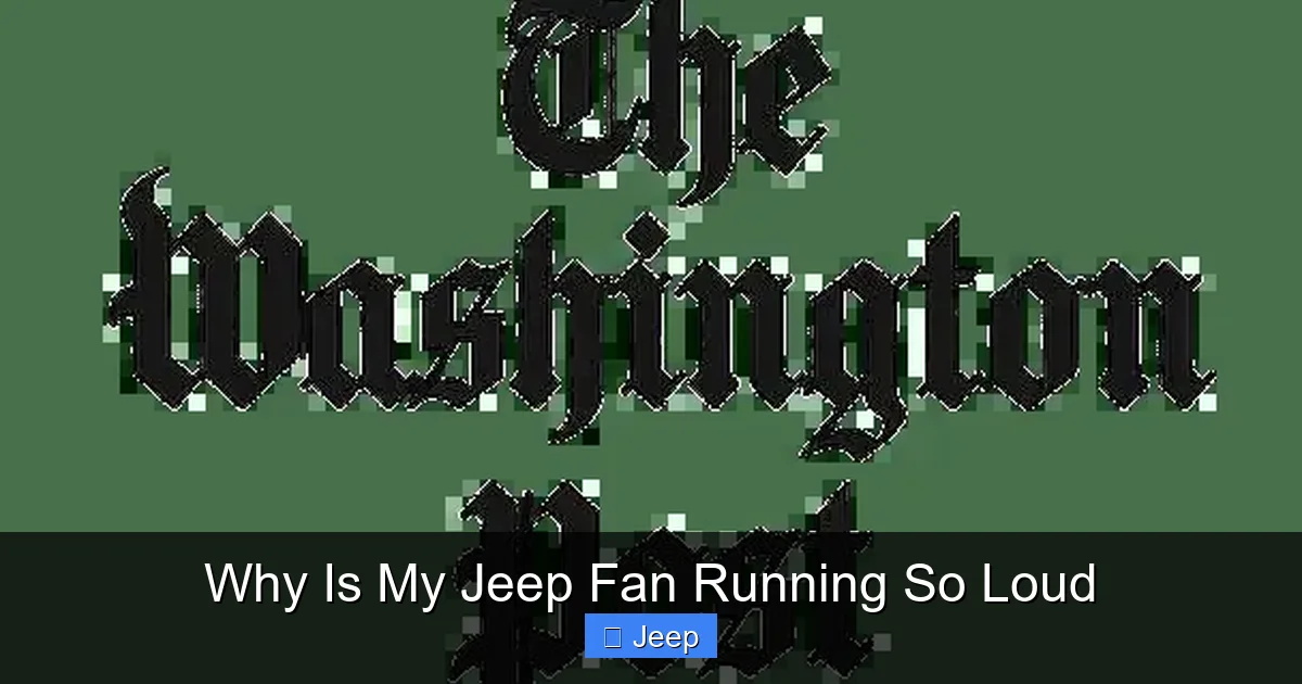 Why Is My Jeep Fan Running So Loud