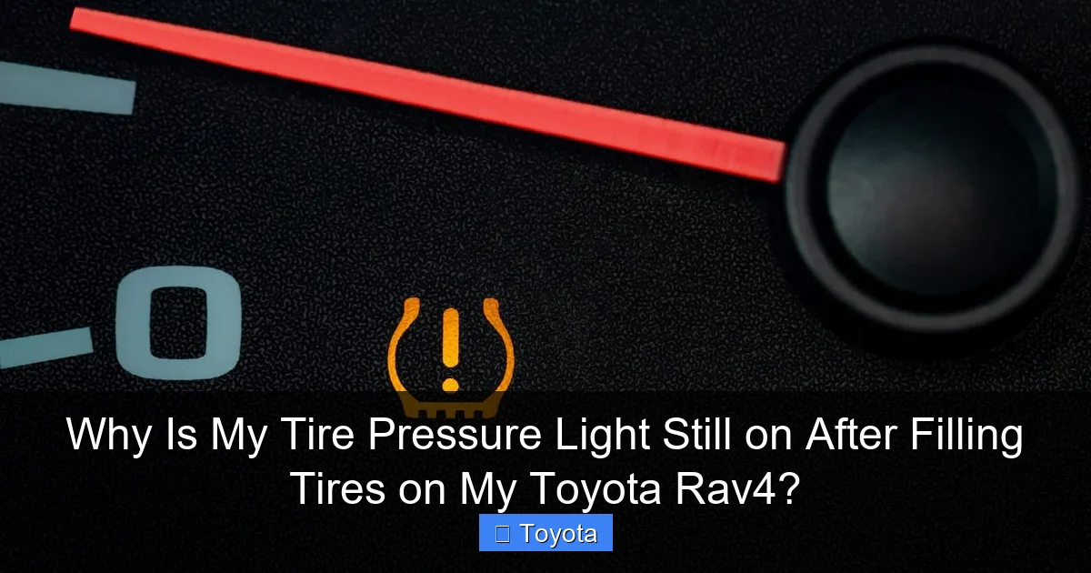 Why Is My Tire Pressure Light Still on After Filling Tires on My Toyota Rav4?