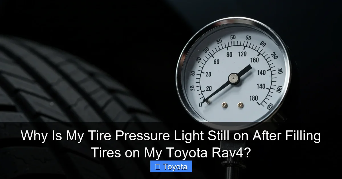Why Is My Tire Pressure Light Still on After Filling Tires on My Toyota Rav4?