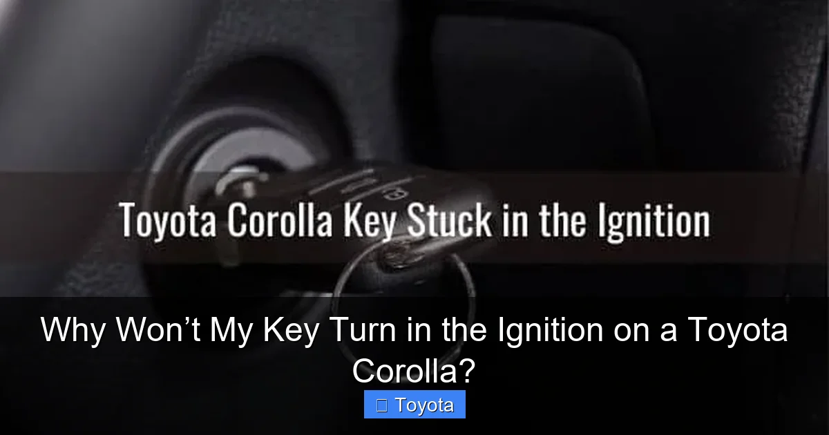 Why Won’t My Key Turn in the Ignition on a Toyota Corolla?