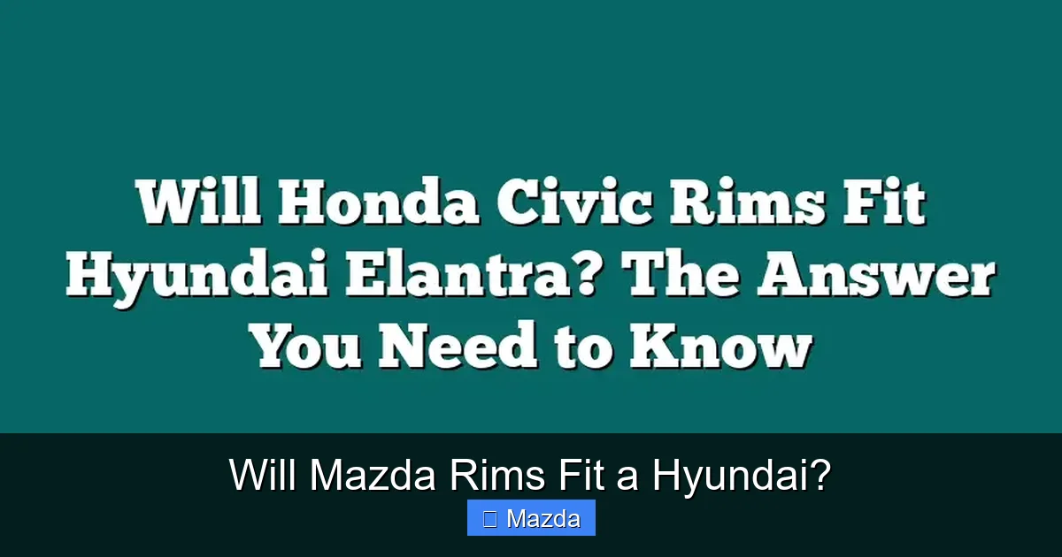 Will Mazda Rims Fit a Hyundai?