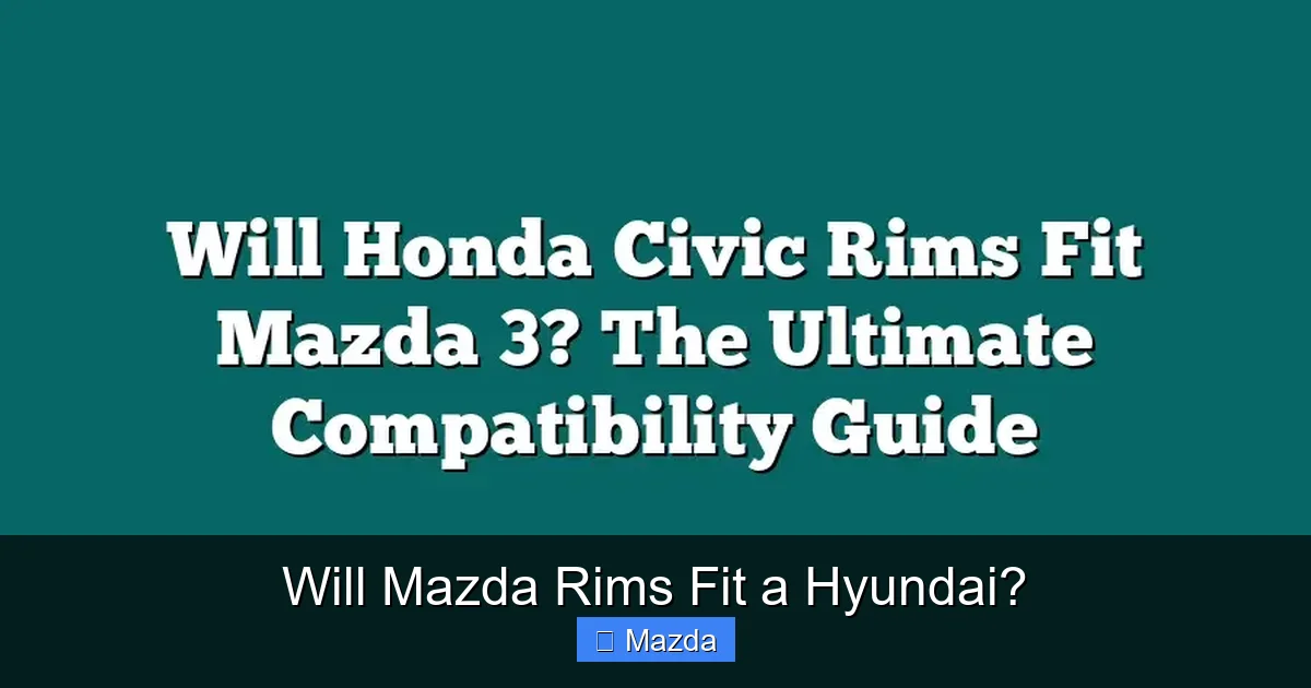 Will Mazda Rims Fit a Hyundai?