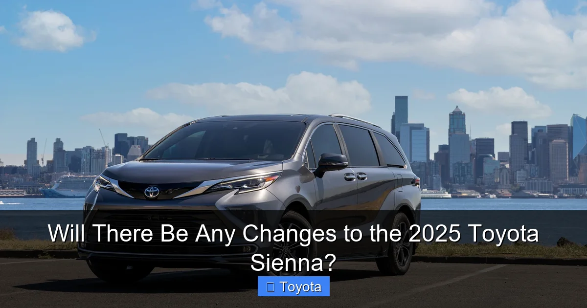 Will There Be Any Changes to the 2025 Toyota Sienna?