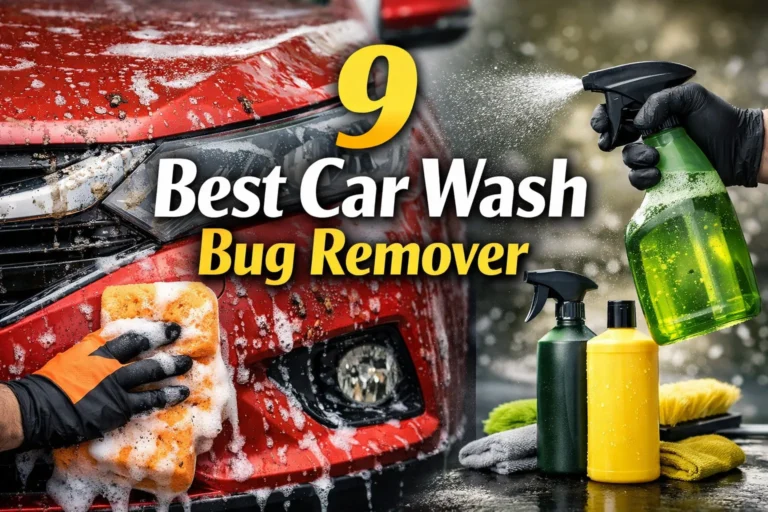 9 Best Car Wash Bug Remover Top Picks For Spotless Cars