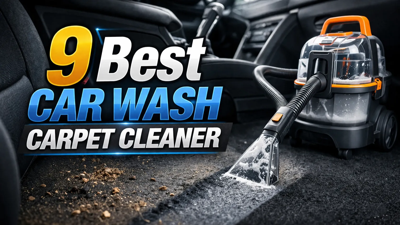 9 Best Car Wash Carpet Cleaner Top Picks For Clean Cars