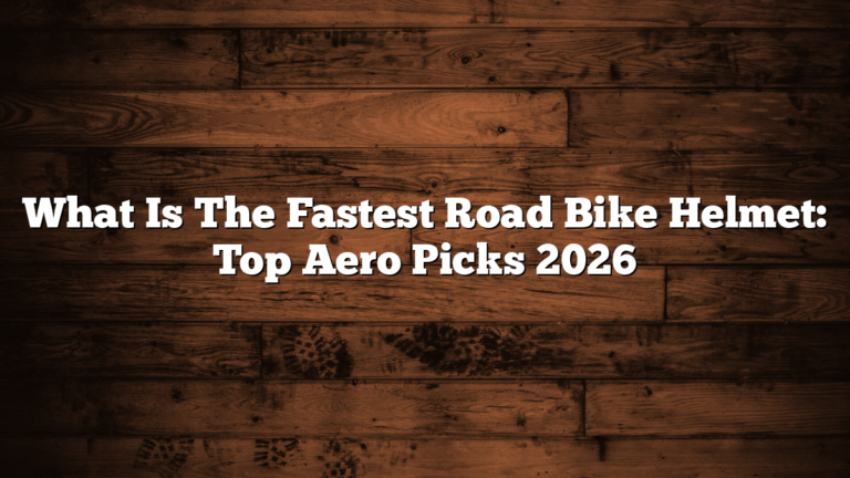 What Is The Fastest Road Bike Helmet: Top Aero Picks 2026